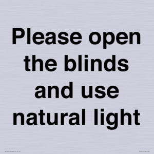 Please open the blinds and use natural light